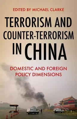 Terroryzm i walka z terroryzmem w Chinach: Wymiar polityki wewnętrznej i zagranicznej - Terrorism and Counter-Terrorism in China: Domestic and Foreign Policy Dimensions