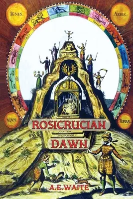 Świt Różokrzyża - trzy fundamentalne teksty, które zapoczątkowały Bractwo Różokrzyża - Rosicrucian Dawn - the three foundational texts that announced the Rosicrucian Fraternity