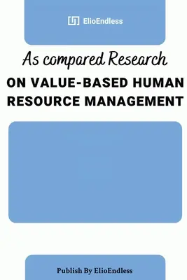 Jak porównać badania nad zarządzaniem zasobami ludzkimi opartym na wartościach - As compared Research on Value-Based Human Resource Management