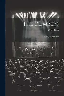The Climbers: Sztuka w czterech aktach - The Climbers: A Play in Four Acts