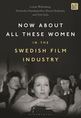 Teraz o tych wszystkich kobietach w szwedzkim przemyśle filmowym - Now about All These Women in the Swedish Film Industry