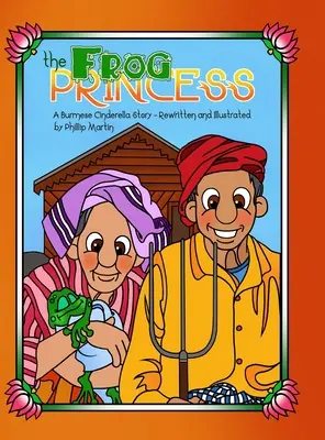 Żabia księżniczka: Birmańska historia Kopciuszka - The Frog Princess: A Burmese Cinderella Story