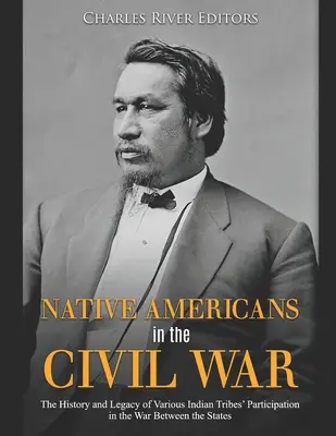 Rdzenni Amerykanie w wojnie secesyjnej: Historia i dziedzictwo udziału różnych plemion indiańskich w wojnie między stanami - Native Americans in the Civil War: The History and Legacy of Various Indian Tribes' Participation in the War Between the States