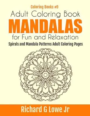 Kolorowanka dla dorosłych Mandale dla zabawy i relaksu: Spirale i wzory mandali Kolorowanki dla dorosłych - Adult Coloring Book Mandalas for Fun and Relaxation: Spirals and Mandala Patterns Adult Coloring Pages