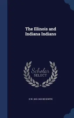 Indianie z Illinois i Indiany - The Illinois and Indiana Indians