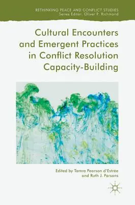 Spotkania kulturowe i nowe praktyki w budowaniu potencjału rozwiązywania konfliktów - Cultural Encounters and Emergent Practices in Conflict Resolution Capacity-Building