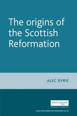 Początki szkockiej reformacji - The Origins of the Scottish Reformation