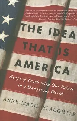 Idea, którą jest Ameryka: Zachować wiarę w nasze wartości w niebezpiecznym świecie - The Idea That Is America: Keeping Faith with Our Values in a Dangerous World