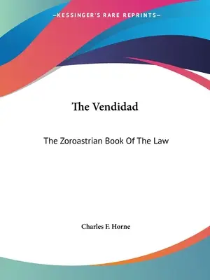 Vendidad: zoroastryjska księga prawa - The Vendidad: The Zoroastrian Book Of The Law