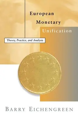 Europejska unifikacja walutowa: Teoria, praktyka i analiza - European Monetary Unification: Theory, Practice, and Analysis