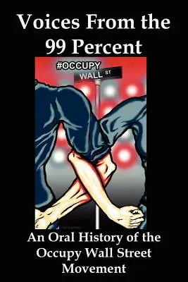 Głosy 99 procent: Ustna historia ruchu Occupy Wall Street - Voices from the 99 Percent: An Oral History of the Occupy Wall Street Movement