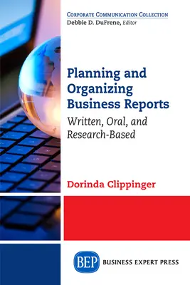 Planowanie i organizowanie raportów biznesowych: Pisemne, ustne i oparte na badaniach - Planning and Organizing Business Reports: Written, Oral, and Research-Based