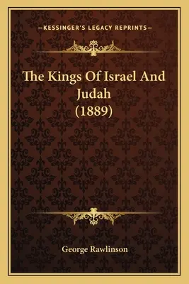 Królowie Izraela i Judy (1889) - The Kings Of Israel And Judah (1889)