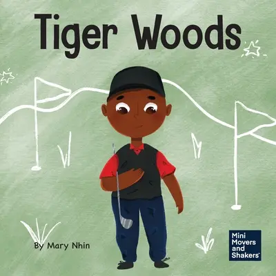 Tiger Woods: Książka dla dzieci o pokonywaniu osobistych wyzwań i zaburzeń mowy - Tiger Woods: A Kid's Book About Overcoming Personal Challenges and a Speech Disorder