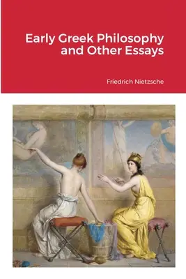 Wczesna filozofia grecka i inne eseje - Early Greek Philosophy and Other Essays