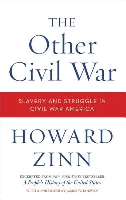 Inna wojna secesyjna: niewolnictwo i walka w Ameryce czasów wojny secesyjnej - The Other Civil War: Slavery and Struggle in Civil War America