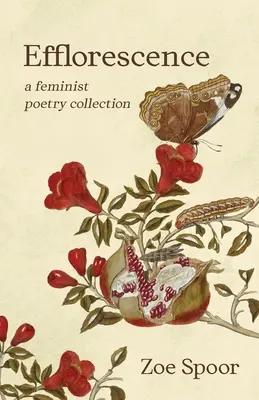 Efflorescence: Feministyczna kolekcja poezji - Efflorescence: A Feminist Poetry Collection