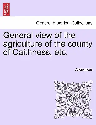 Ogólny pogląd na rolnictwo hrabstwa Caithness itp. - General view of the agriculture of the county of Caithness, etc.