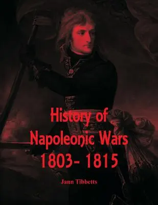 Historia wojen napoleońskich: 1803-1815 - History of Napoleonic Wars: 1803- 1815