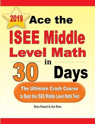 Zdaj ISEE Middle Level Math w 30 dni: Najlepszy przyspieszony kurs, aby pokonać test matematyczny ISEE na średnim poziomie - Ace the ISEE Middle Level Math in 30 Days: The Ultimate Crash Course to Beat the ISEE Middle Level Math Test