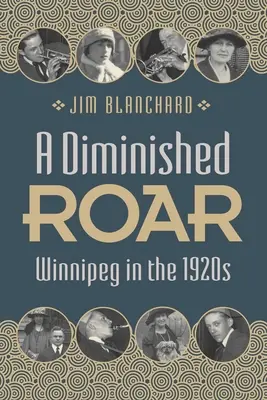 A Diminished Roar: Winnipeg w latach dwudziestych XX wieku - A Diminished Roar: Winnipeg in the 1920s