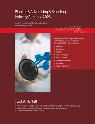 Plunkett's Advertising & Branding Industry Almanac 2023: Badania rynku branży reklamowej i brandingowej, statystyki, trendy i wiodące firmy - Plunkett's Advertising & Branding Industry Almanac 2023: Advertising & Branding Industry Market Research, Statistics, Trends and Leading Companies