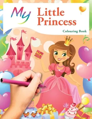Kolorowanka Moja Mała Księżniczka: Śliczne kreatywne kolorowanki dla dzieci - My Little Princess Colouring Book: Cute Creative Children's Colouring