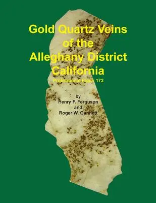 Złote żyły kwarcu w dystrykcie Alleghany w Kalifornii - Gold Quartz Veins of the Alleghany District California