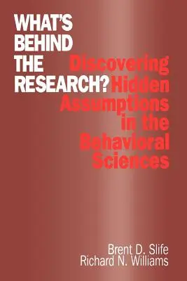 Co kryje się za badaniami? Odkrywanie ukrytych założeń w naukach behawioralnych - What′s Behind the Research?: Discovering Hidden Assumptions in the Behavioral Sciences