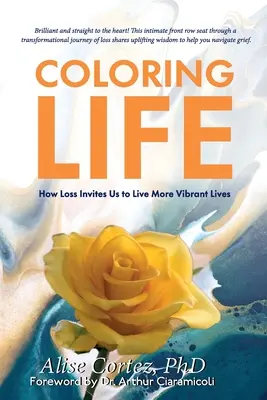Kolorowanie życia: Jak strata zachęca nas do bardziej żywego życia - Coloring Life: How Loss Invites Us to Live More Vibrant Lives