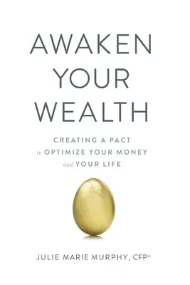 Obudź swoje bogactwo: Tworzenie PAKTU, aby OPTYMALIZOWAĆ SWOJE PIENIĄDZE I SWOJE ŻYCIE - Awaken Your Wealth: Creating a PACT to OPTIMIZE YOUR MONEY and YOUR LIFE