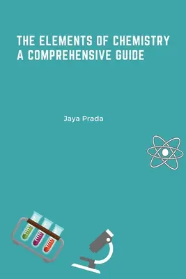 Elementy chemii - kompleksowy przewodnik - The Elements of Chemistry A Comprehensive Guide