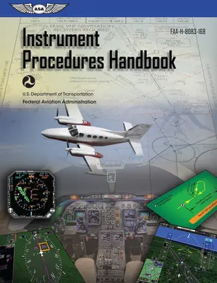 Podręcznik procedur według wskazań przyrządów (2024): Faa-H-8083-16b (Federalna Administracja Lotnictwa (FAA)) - Instrument Procedures Handbook (2024): Faa-H-8083-16b (Federal Aviation Administration (FAA))