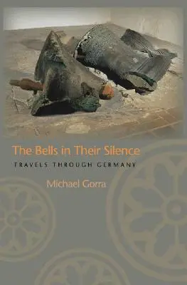 Dzwony w ich ciszy: Podróże przez Niemcy - The Bells in Their Silence: Travels Through Germany