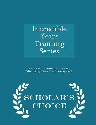 Seria szkoleniowa Incredible Years - wydanie Scholar's Choice - Incredible Years Training Series - Scholar's Choice Edition