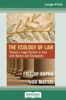 Ekologia prawa: W kierunku systemu prawnego w zgodzie z naturą i społecznością (16pt Large Print Edition) - The Ecology of Law: Toward a Legal System in Tune with Nature and Community (16pt Large Print Edition)