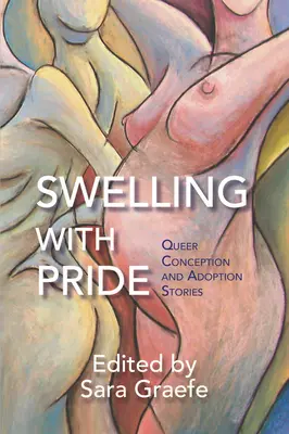 Pęczniejąc z dumy: Queerowe historie poczęcia i adopcji - Swelling with Pride: Queer Conception and Adoption Stories