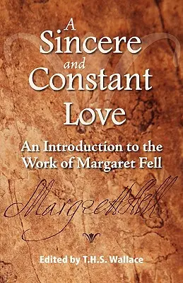 Szczera i stała miłość: Wprowadzenie do twórczości Margaret Fell - A Sincere and Constant Love: An Introduction to the Work of Margaret Fell