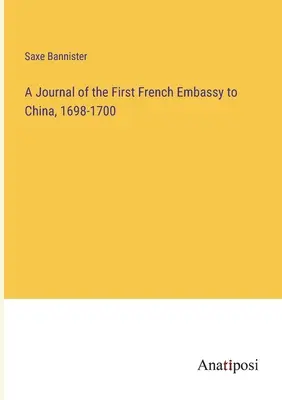 Dziennik pierwszej francuskiej ambasady w Chinach, 1698-1700 - A Journal of the First French Embassy to China, 1698-1700