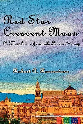 Czerwona gwiazda, półksiężyc: Muzułmańsko-żydowska historia miłosna - Red Star, Crescent Moon: A Muslim-Jewish Love Story