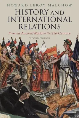 Historia i stosunki międzynarodowe: Od starożytności do XXI wieku - History and International Relations: From the Ancient World to the 21st Century