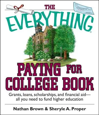 The Everything Paying for College Book: Dotacje, pożyczki, stypendia i pomoc finansowa - wszystko, czego potrzebujesz, aby sfinansować szkolnictwo wyższe - The Everything Paying for College Book: Grants, Loans, Scholarships, and Financial Aid -- All You Need to Fund Higher Education