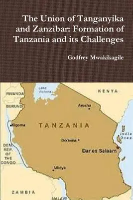 Unia Tanganiki i Zanzibaru: powstanie Tanzanii i jej wyzwania - The Union of Tanganyika and Zanzibar: Formation of Tanzania and its Challenges