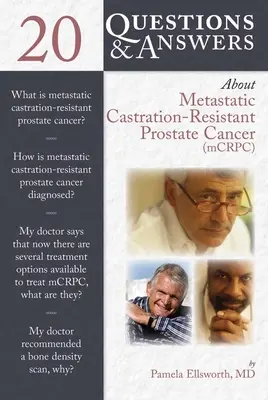 20 pytań i odpowiedzi na temat przerzutowego raka prostaty opornego na kastrację (McRcp) - 20 Questions and Answers about Metastatic Castration-Resistant Prostate Cancer (McRcp)