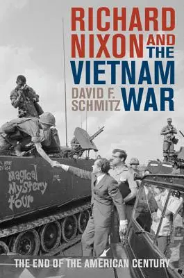 Richard Nixon i wojna w Wietnamie: koniec amerykańskiego stulecia - Richard Nixon and the Vietnam War: The End of the American Century