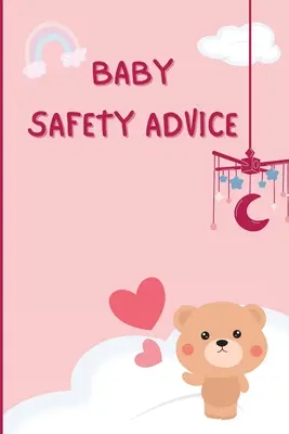 Porady dotyczące bezpieczeństwa dziecka: Must Have Guide to Keeping Your Baby Safe/ Educates and Advises Parents on the Best Effective Methods for Keeping thei - Baby Safety Advice Tips: Must Have Guide to Keeping Your Baby Safe/ Educates and Advises Parents on the Best Effective Methods for Keeping Thei