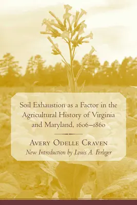 Wyczerpanie gleby jako czynnik w historii rolnictwa Wirginii i Maryland, 1606-1860 - Soil Exhaustion as a Factor in the Agricultural History of Virginia and Maryland, 1606-1860
