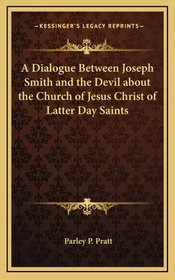 Dialog między Józefem Smithem a diabłem na temat Kościoła Jezusa Chrystusa Świętych w Dniach Ostatnich - A Dialogue Between Joseph Smith and the Devil about the Church of Jesus Christ of Latter Day Saints