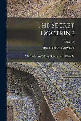 Tajemna doktryna: Synteza nauki, religii i filozofii; Tom 3 - The Secret Doctrine: The Synthesis of Science, Religion, and Philosophy; Volume 3