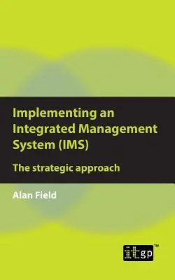 Wdrażanie zintegrowanego systemu zarządzania (IMS): podejście strategiczne - Implementing an Integrated Management System (IMS): The strategic approach